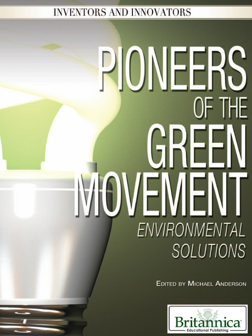 Title details for Pioneers of the Green Movement by Britannica Educational Publishing - Available